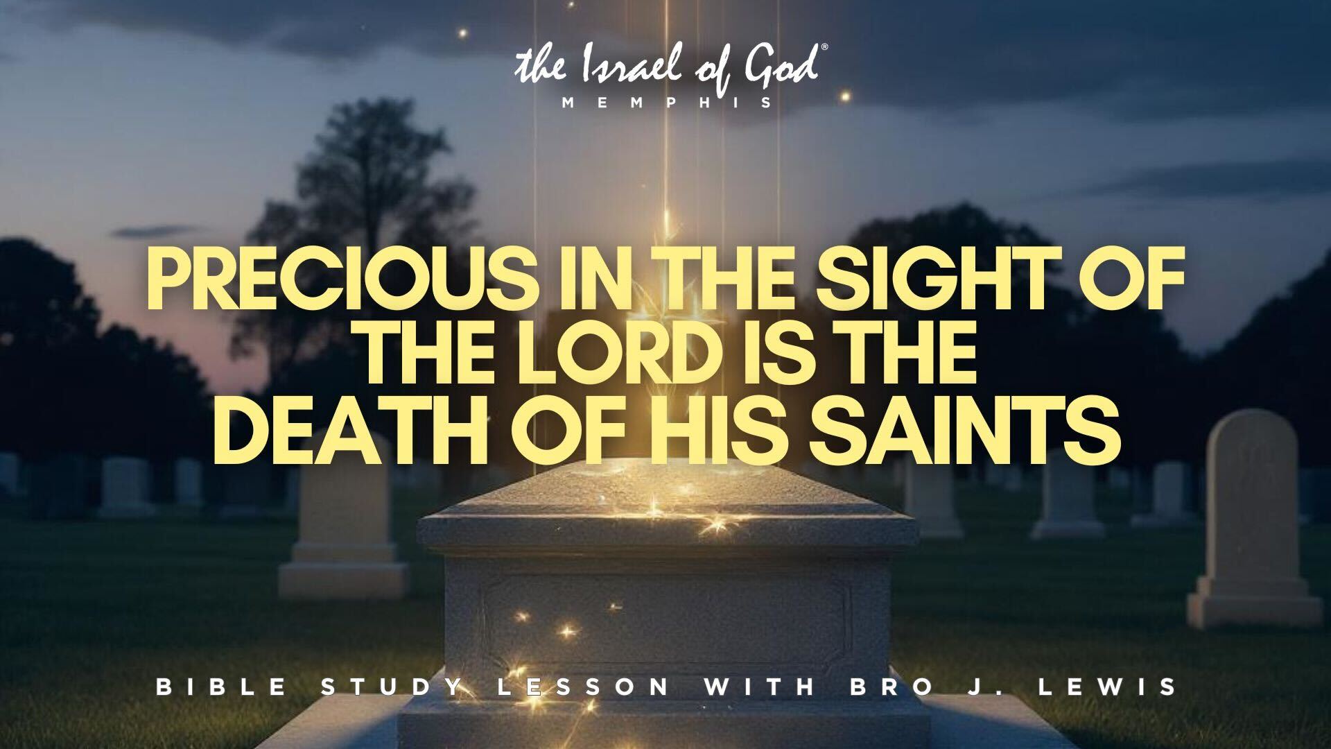07262025 - IOG Memphis - Precious In The Sight of the Lord Is The Death of His..
