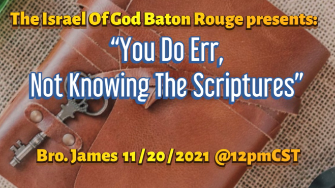 11202021 - IOG Baton Rouge - Ye Do Err Not Knowing The Scriptures