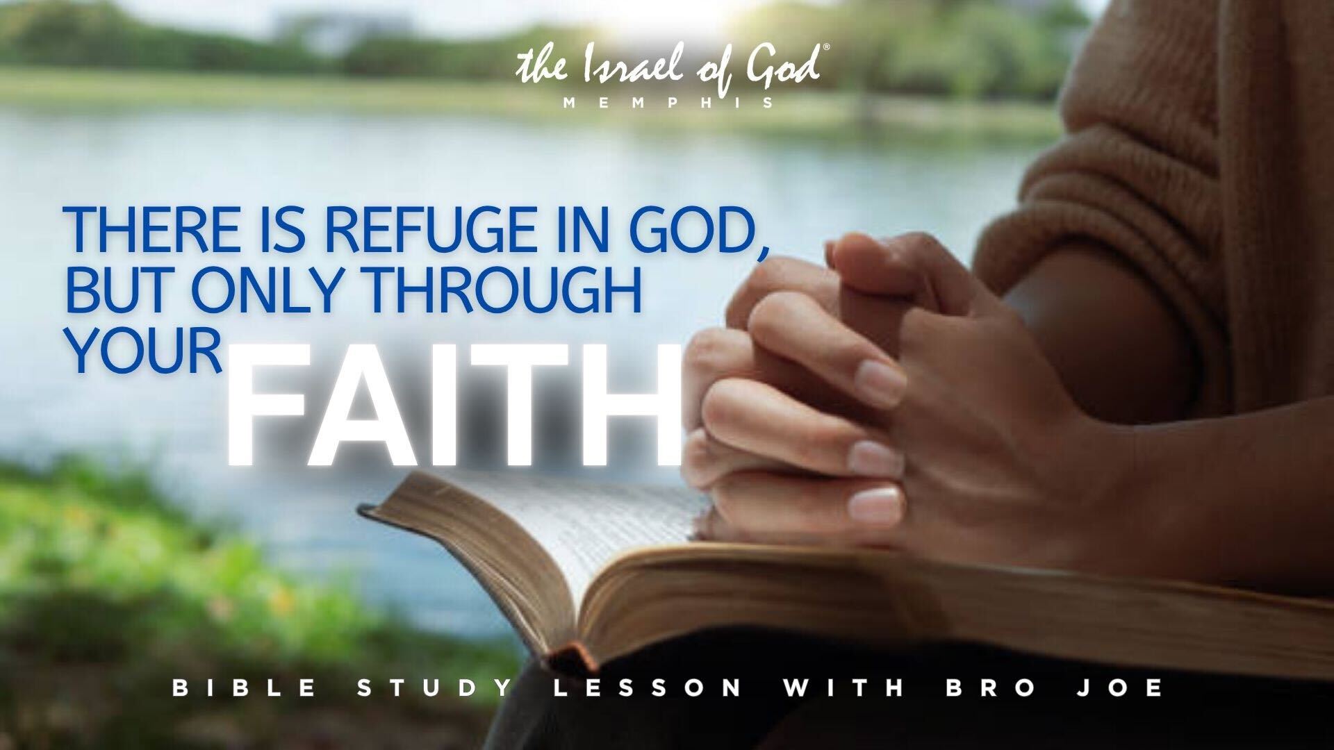 06212025 - IOG Memphis - THERE IS REFUGE IN GOD, BUT ONLY THROUGH YOUR FAITH