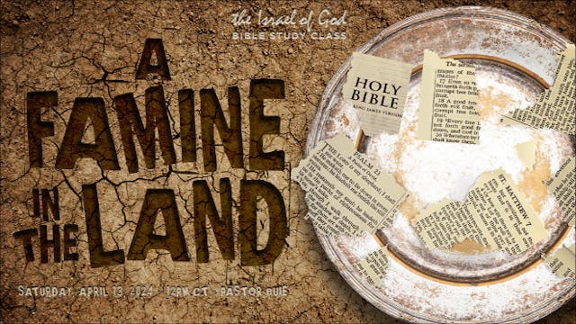 04132024 - A Famine In The Land