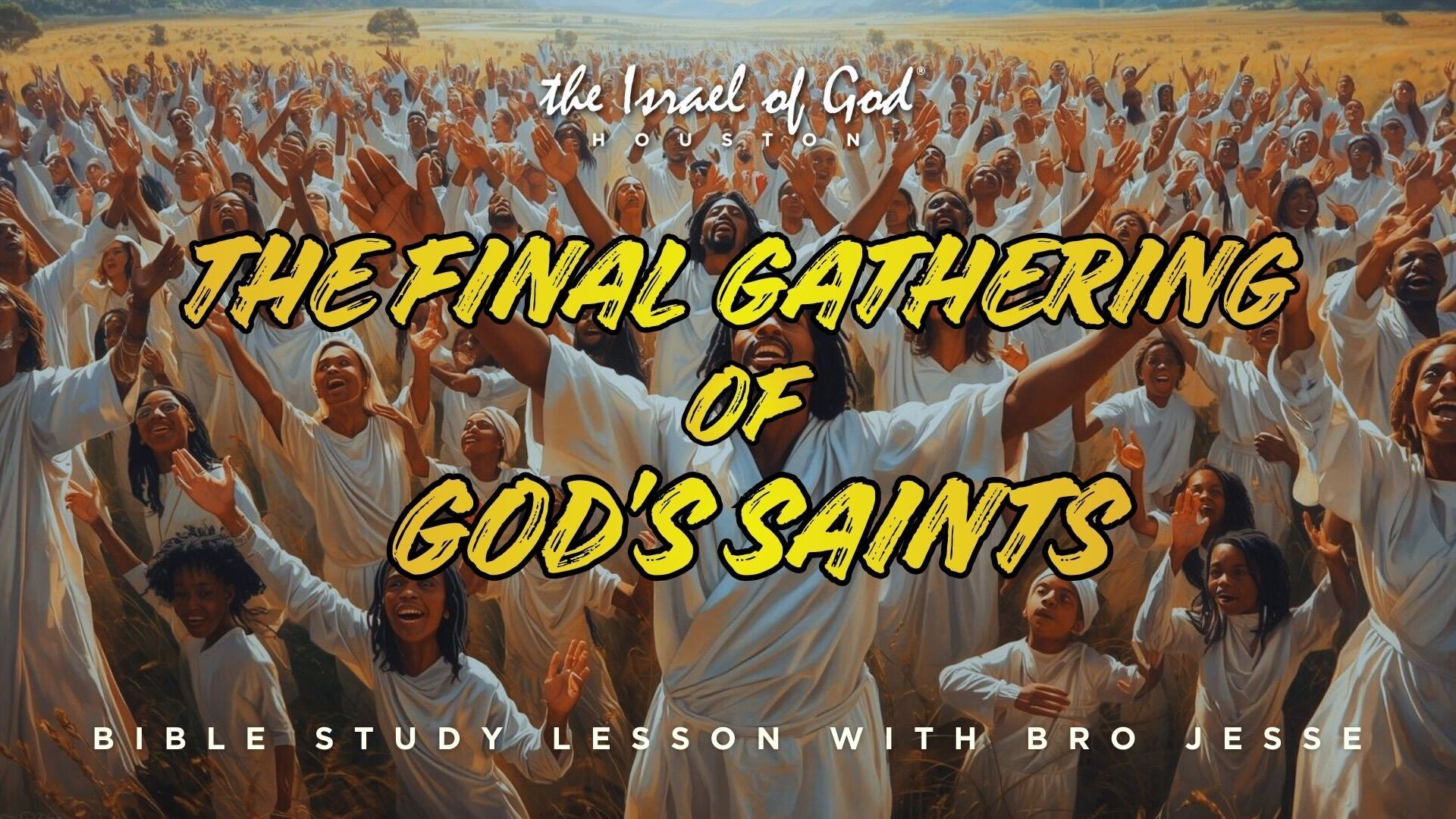01242026 - IOG Houston - The Final Gathering of God's Saints