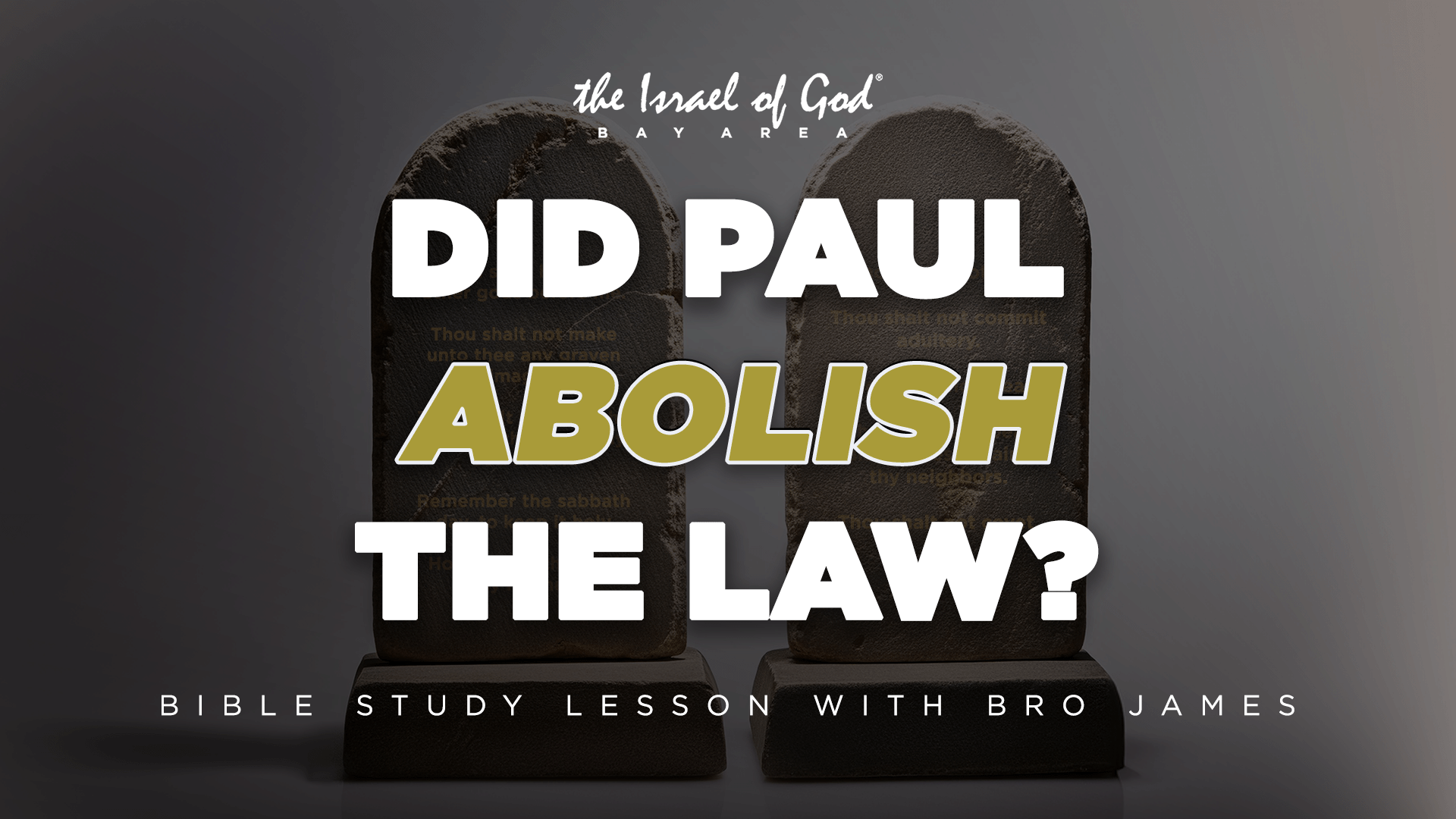 06152024 - IOG Bay Area - Did Paul Abolish The Law?
