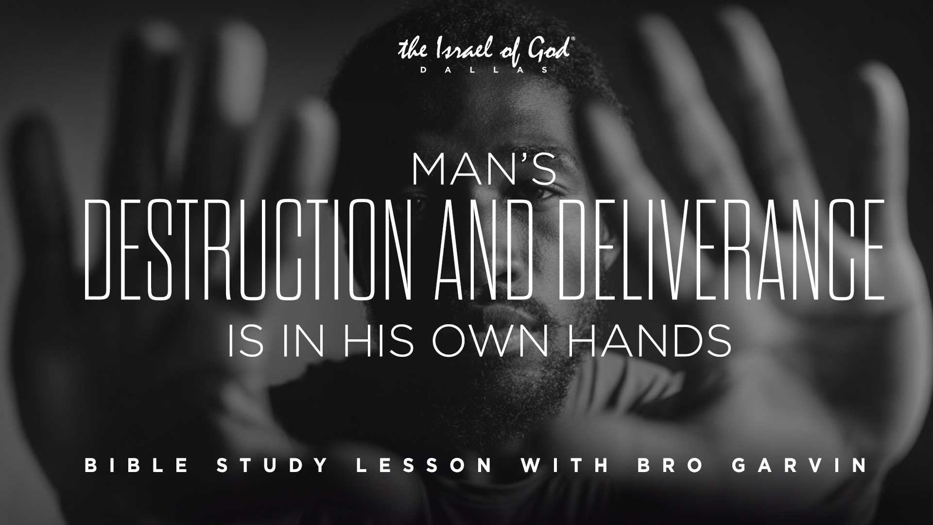 10182025 - IOG Dallas - Man's Destruction and Deliverance Is In His Own Hands