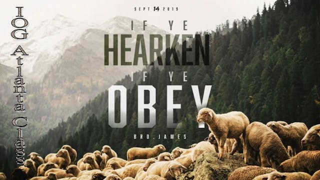 9142019 - IOG Atlanta - If Ye Hearken...