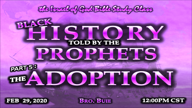 02292020 - Black History Told By The Prophets - Part 5 - The Adoption