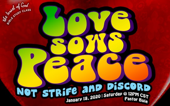 01182020 - Love Sows Peace; Not Strife & Discord