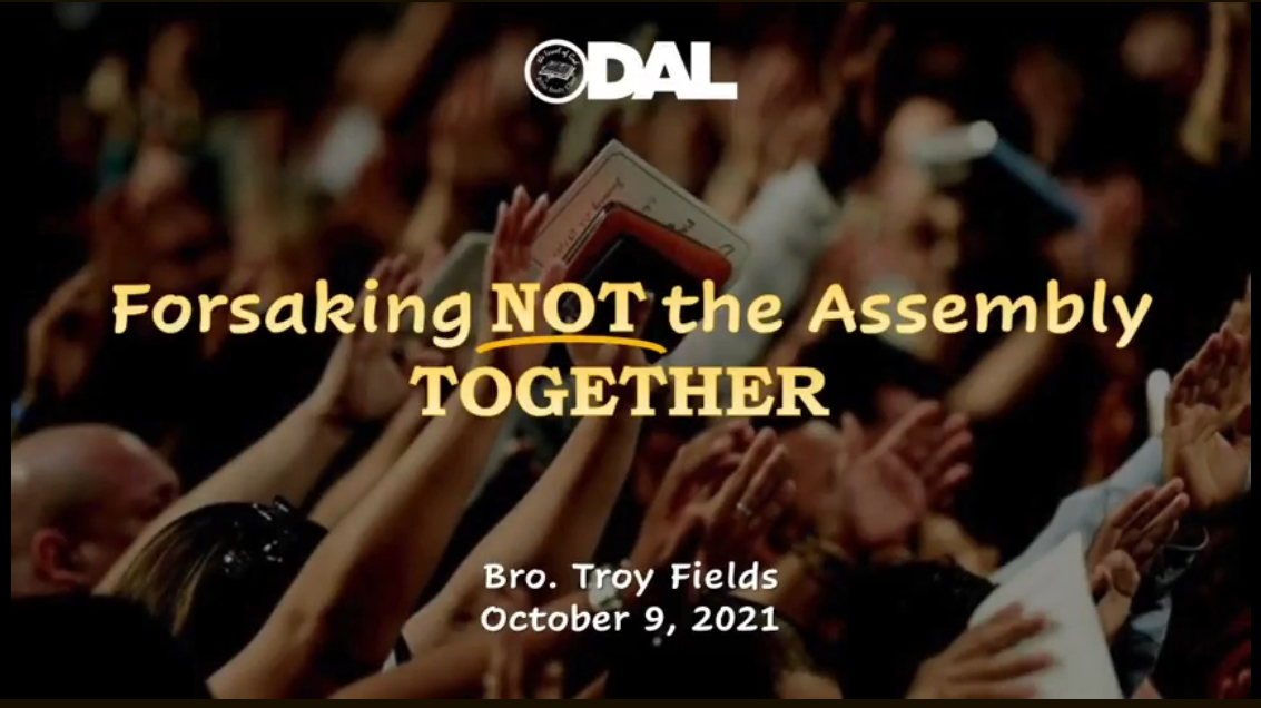 10092021 - IOG Dallas - Forsaking Not The Assembly Together