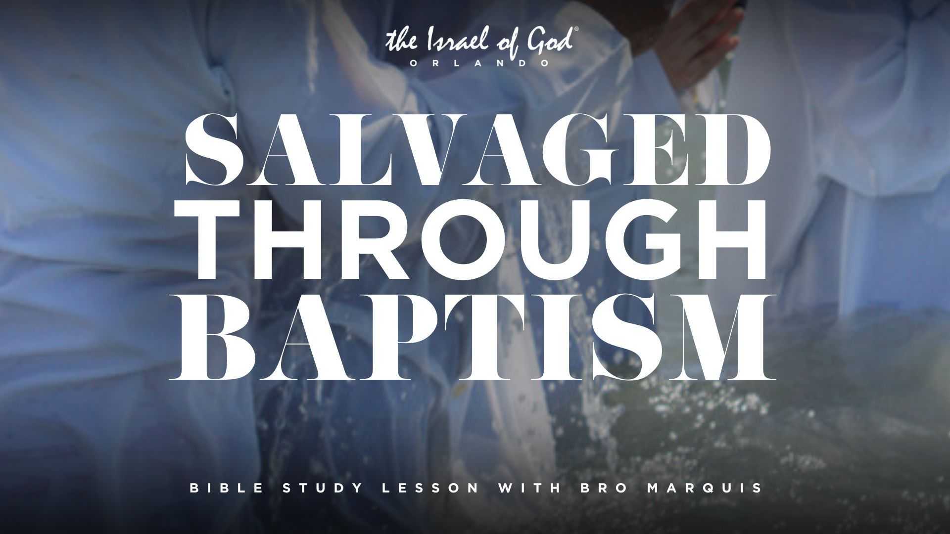 01102026 - IOG Orlando - Salvaged Through Baptism