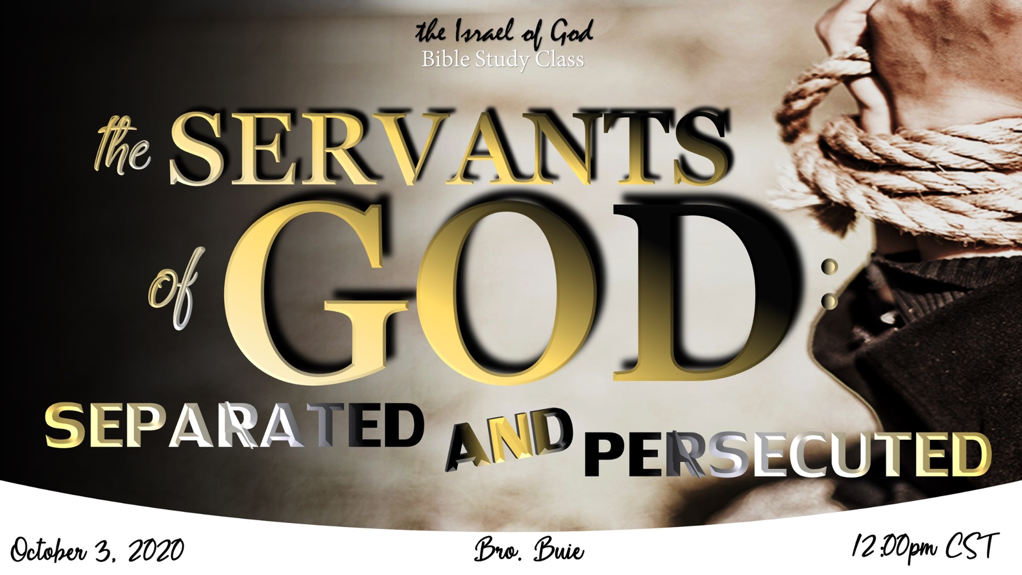 10032020 - The Servants of God: Separated And Persecuted