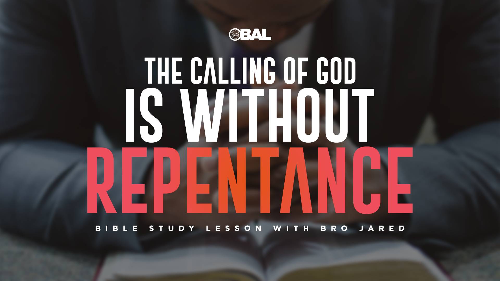 10092021 - IOG Baltimore - The Calling of God Is Without Repentance