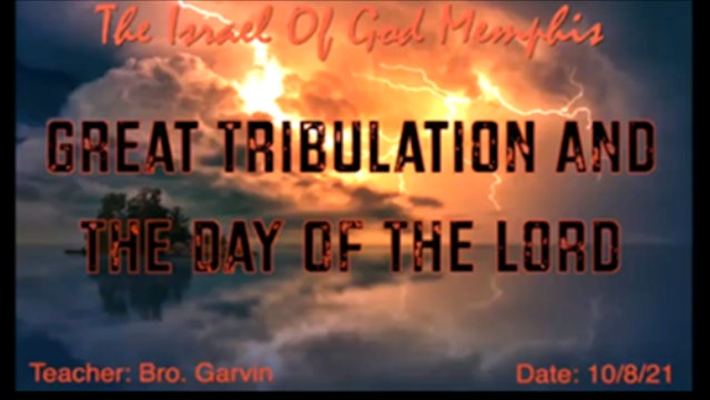 10092021 - IOG Memphis - Great Tribulation And The Day Of The Lord