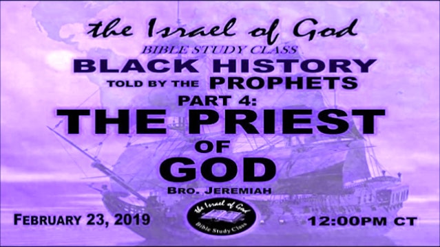2232019 - Black History Told By The Prophets Part 4 - The Priests of God