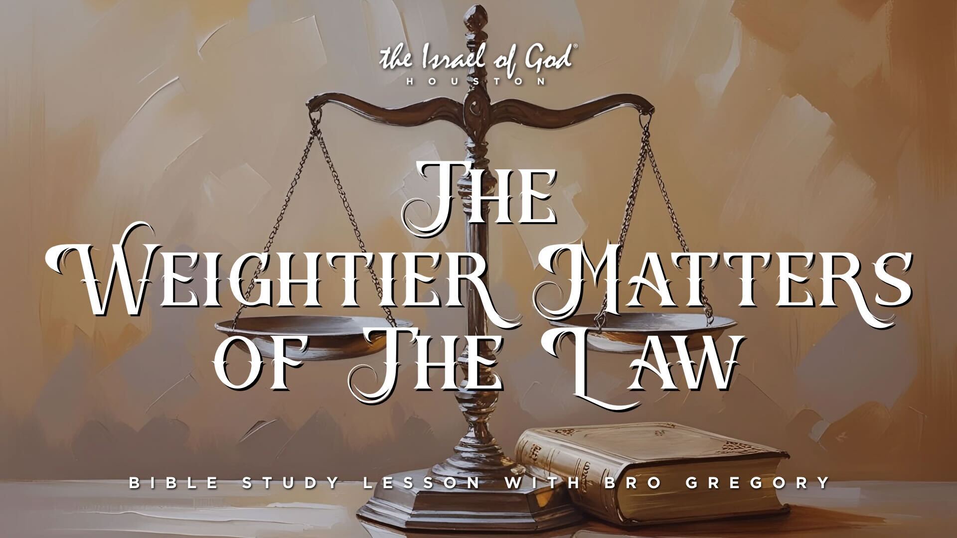 06212025 - IOG Houston - The Weightier Matters of The Law