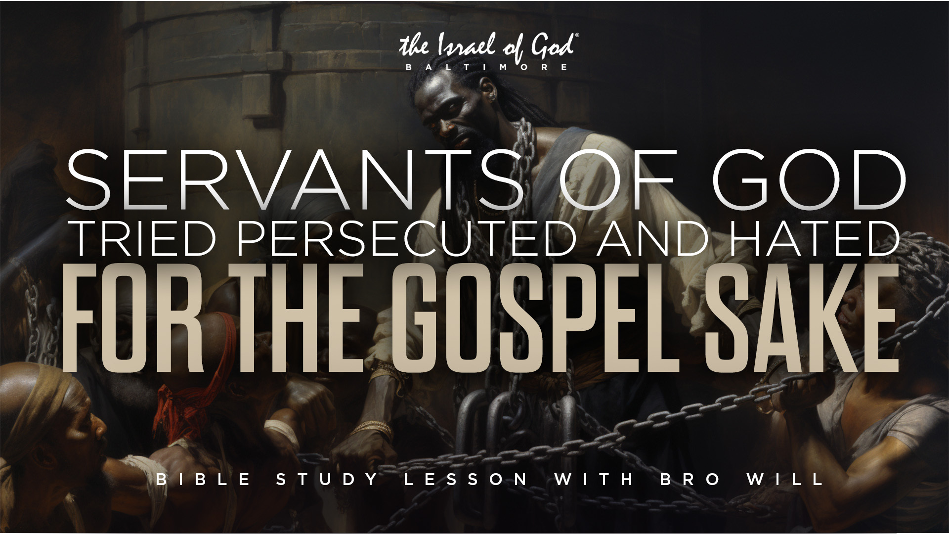 12092023 - IOG Baltimore - Servants of God: Tried, Persecuted And Hated For...