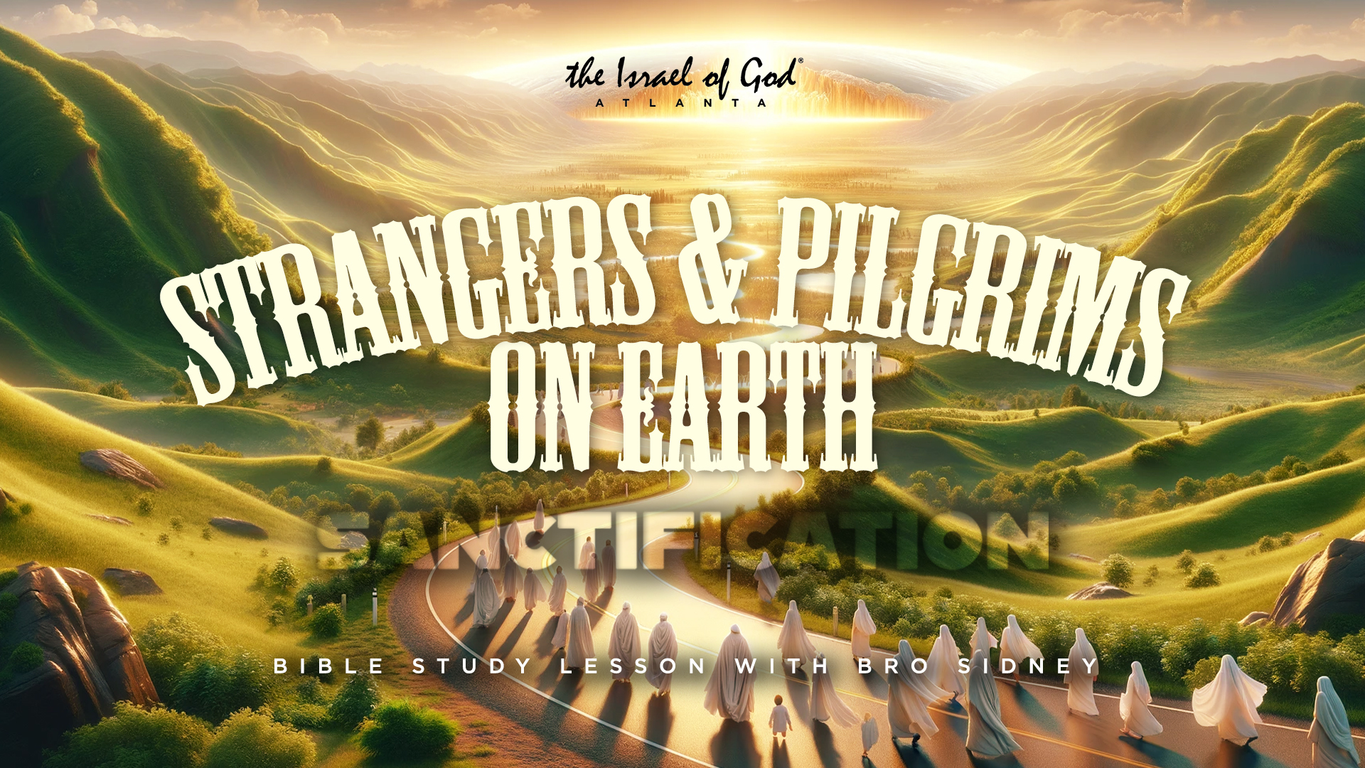 06292024 - IOG Atlanta - Strangers and Pilgrims on the Earth: Sanctification