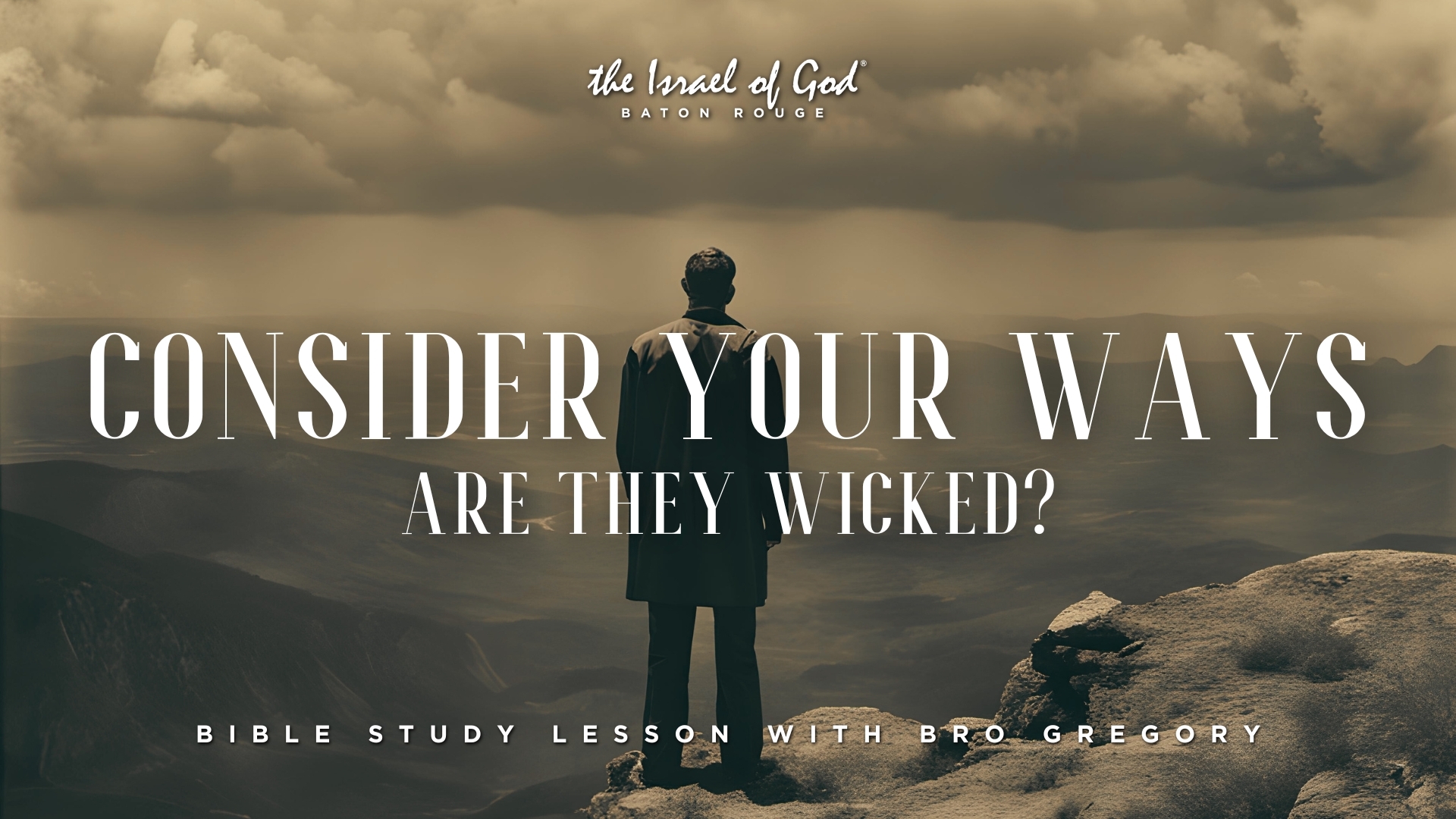 12142024 - IOG Baton Rouge - Consider Your Ways: Are They Wicked?