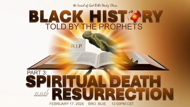 02172024 - Black History Told By The Prophets - Part 3 - Spiritual Death & Res..