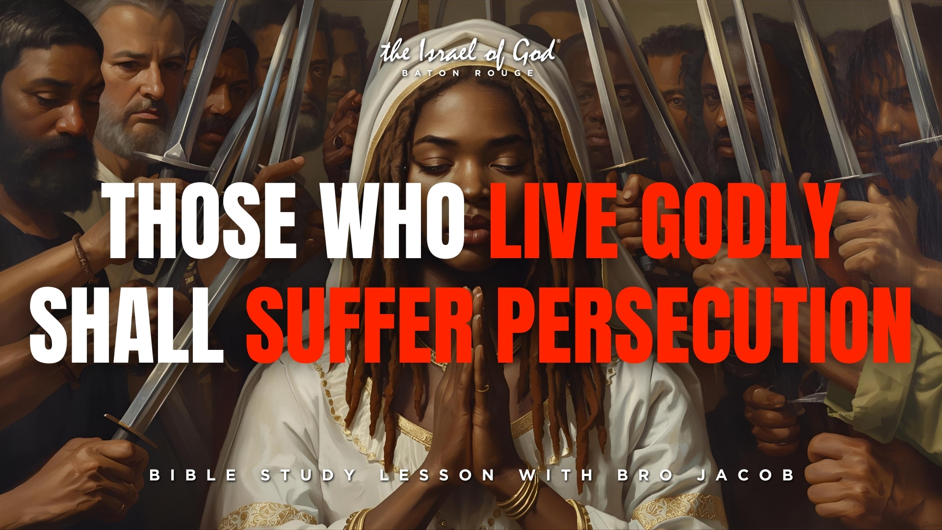 10112025 - IOG Baton Rouge - Those Who Live Godly Shall Suffer Persecution