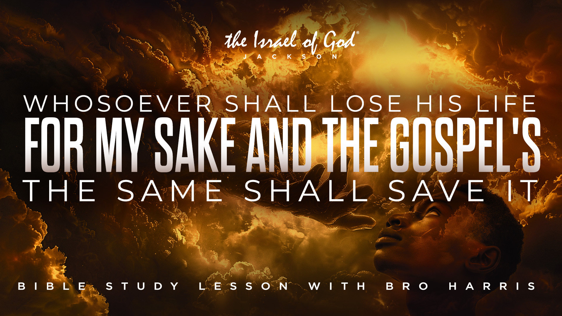 09132025 - IOG JACKSON - WHOSOEVER SHALL LOSE HIS LIFE FOR MY SAKE  & THE ...