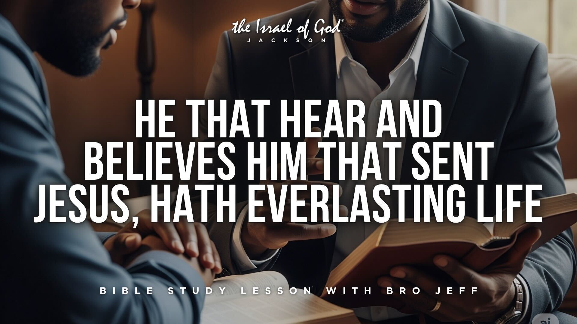 05312025 - IOG Jackson - He That Hear And Believes Him That Sent Jesus, Hath...
