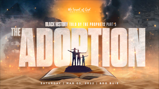 03052022 - Black History Told By The Prophets - Pt 5 - The Adoption