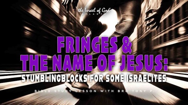 04132024 - IOG ATL - Fringes & The Name of Jesus: Stumblingblocks For Some...