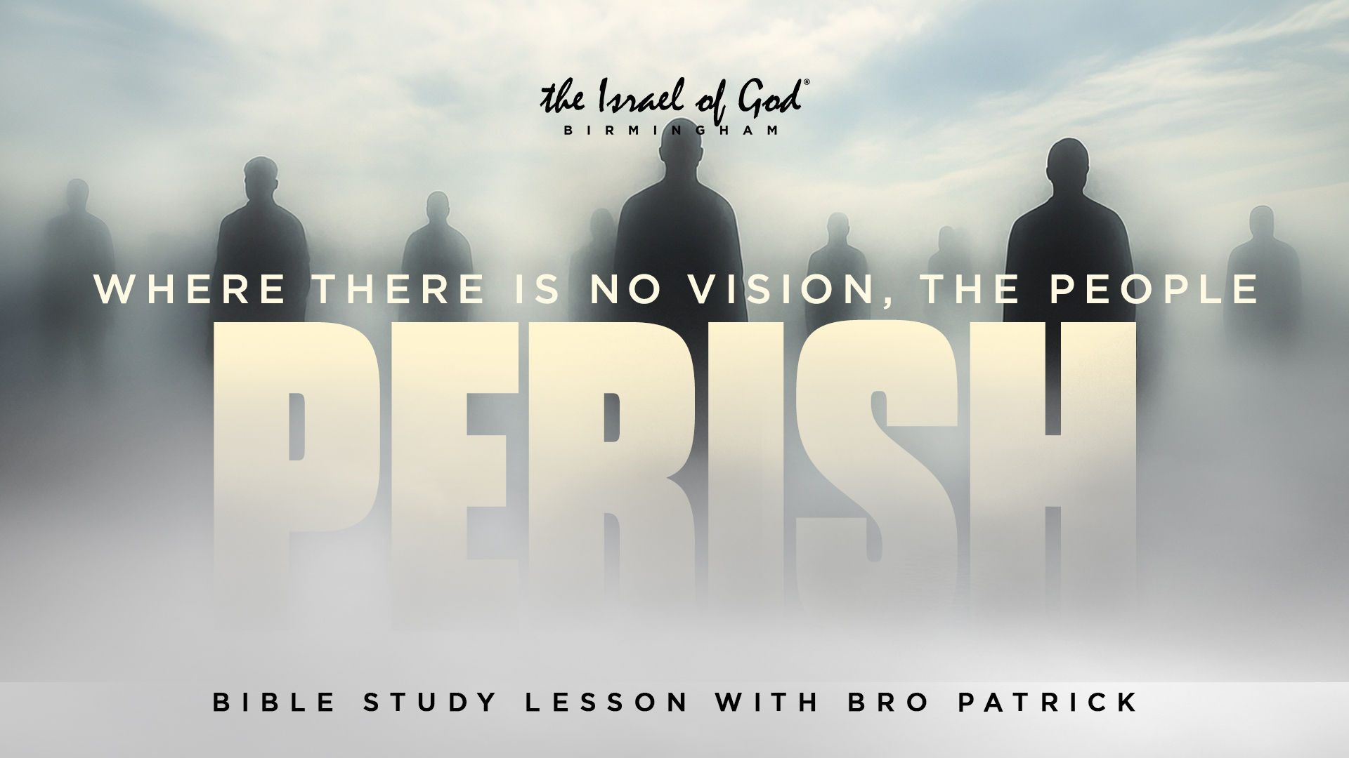 09142024 - IOG Birmingham - Where There Is No Vision, The People Perish