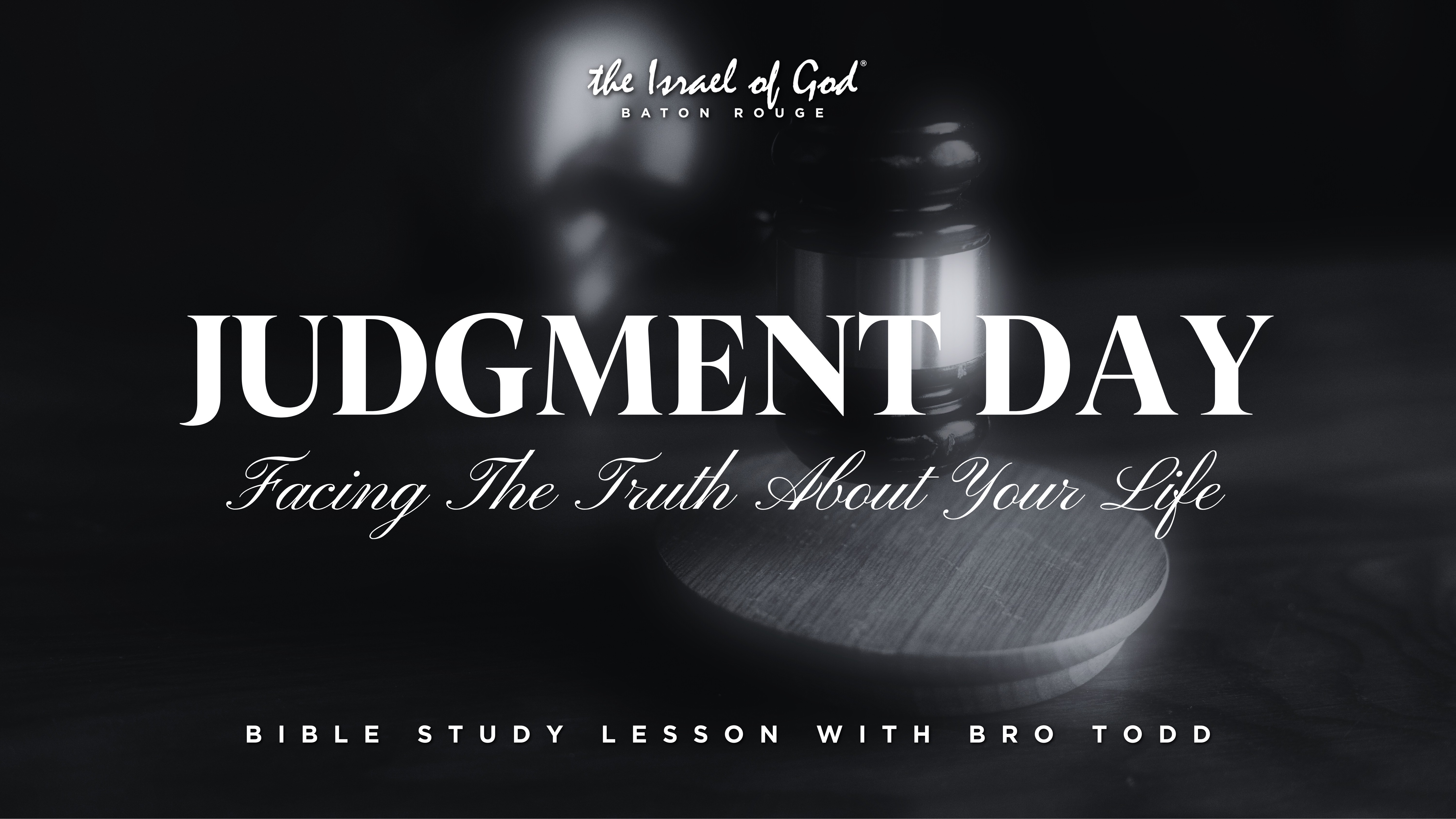 01252025 - IOG Baton Rouge - Judgment Day: Facing The Truth About Your Life