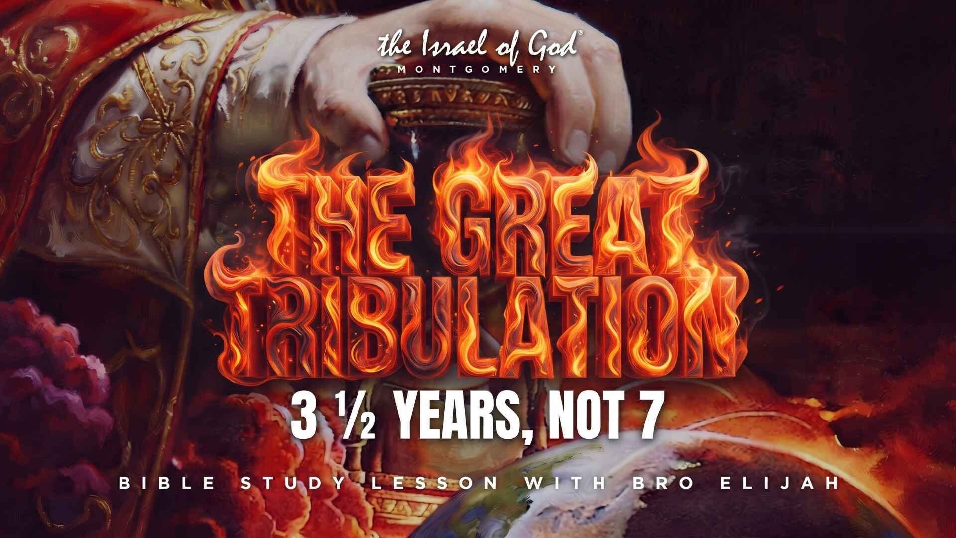 08222026 - IOG Montgomery - The Great Tribulation: 3 1/2 Years, Not 7