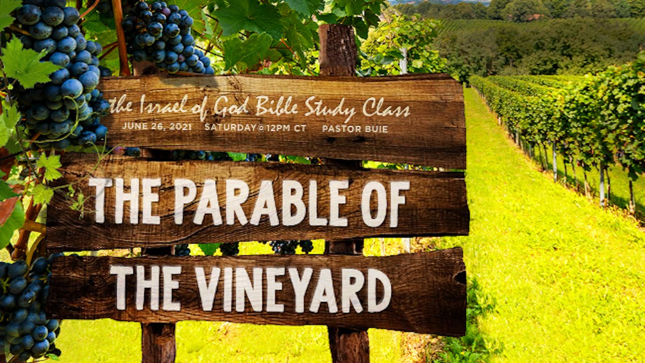 06262021 The Parable of The Vineyard 2021 The Israel of God