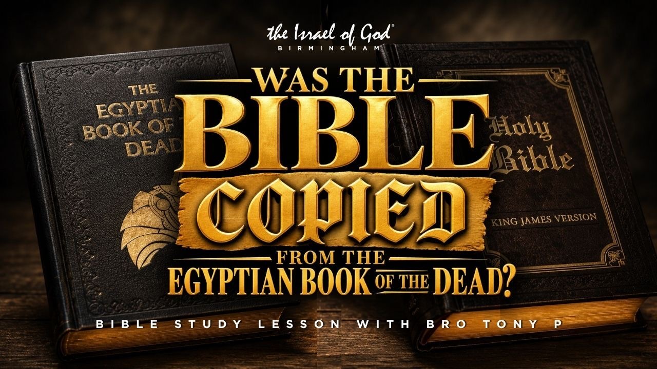 08152026 - IOG Birmingham - Was The Bible Copied From The Egyptian Book of The..