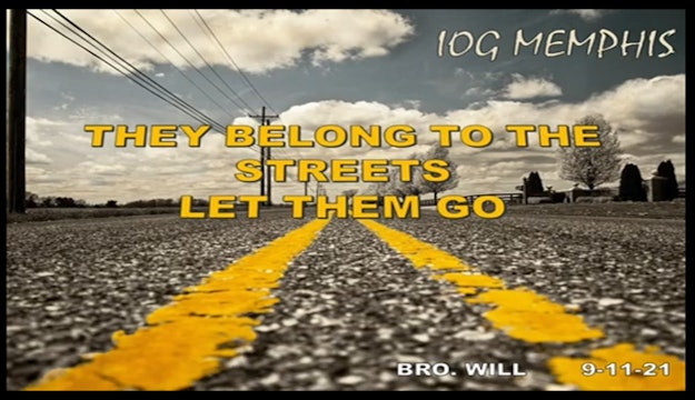 09112021 - IOG Memphis - They Belong To The Streets, Let Them Go