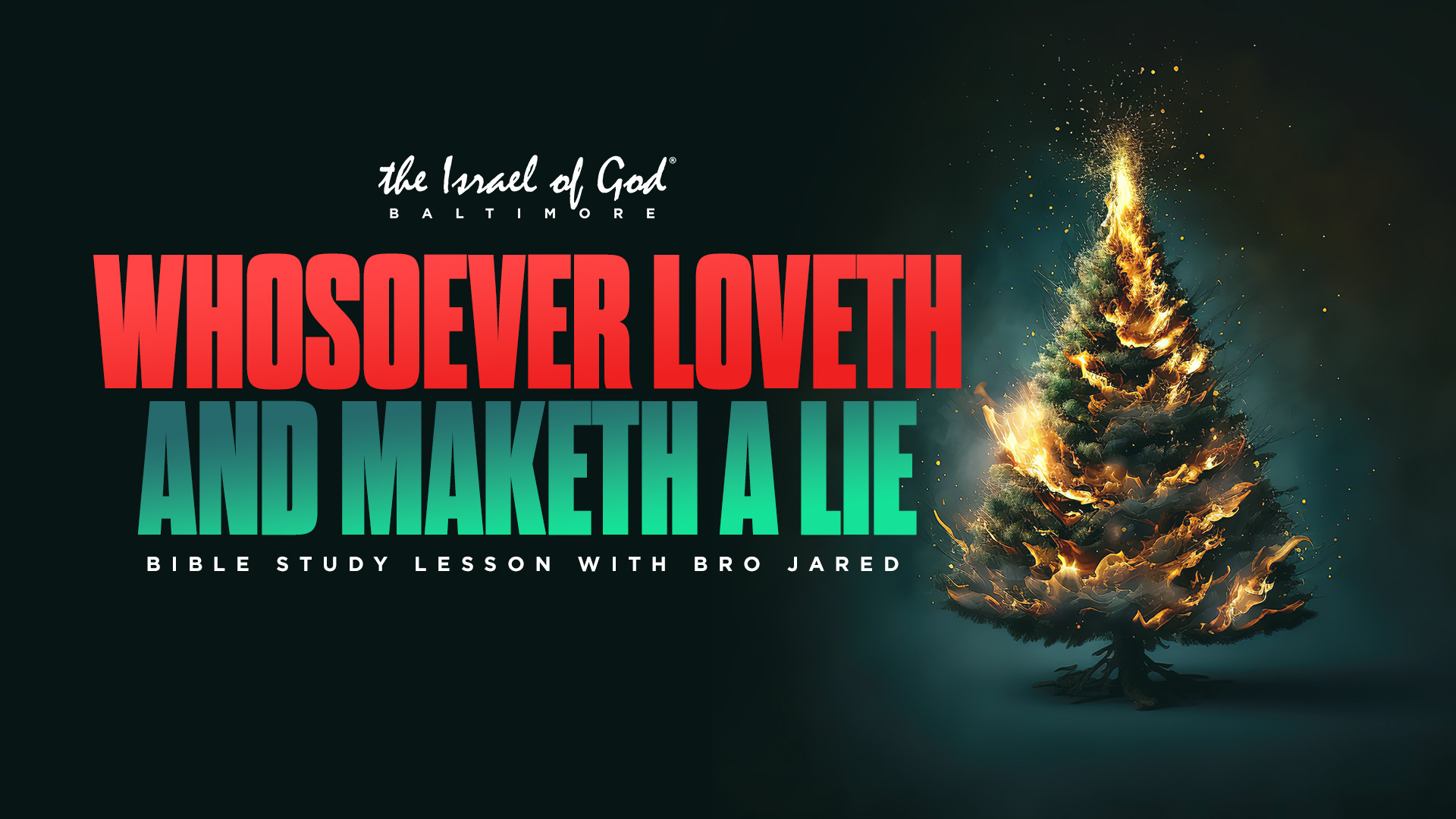 12242022 - IOG Baltimore - Whosoever Loveth and Maketh a Lie