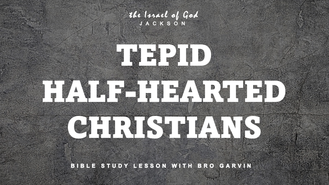 11122022 - IOG Jackson - Tepid, Half-Hearted Christians
