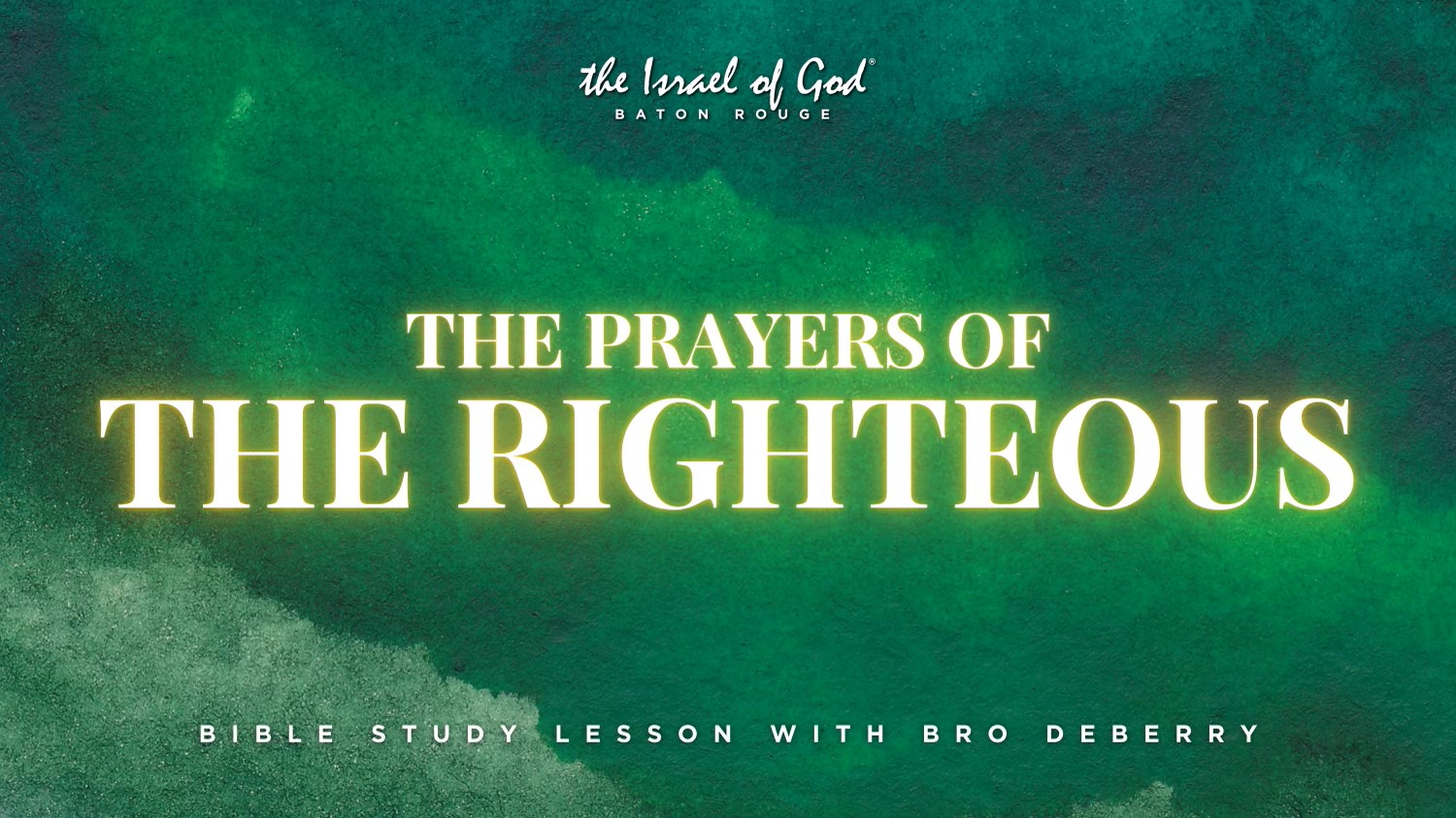 07202024 - IOG Baton Rouge - The Prayers of the Righteous