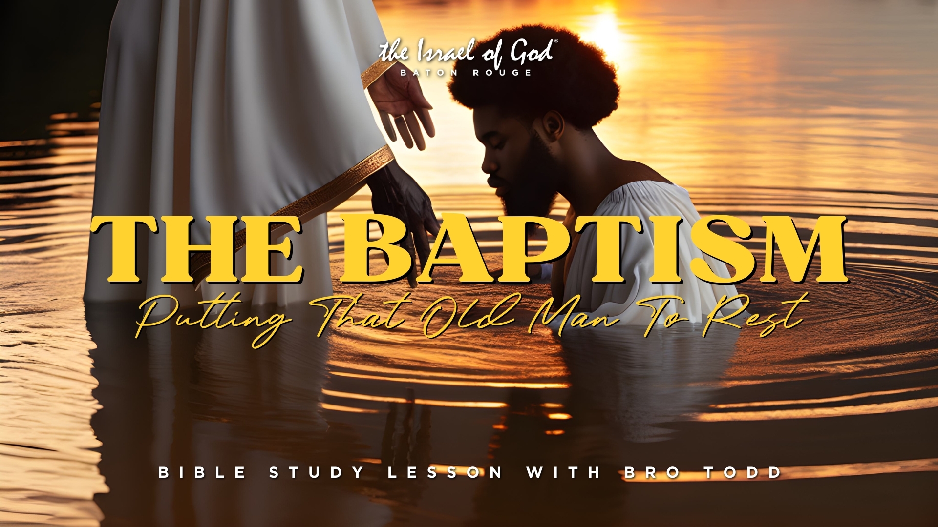 03222025 - IOG Baton Rouge - The Baptism: Putting That Old Man To Rest