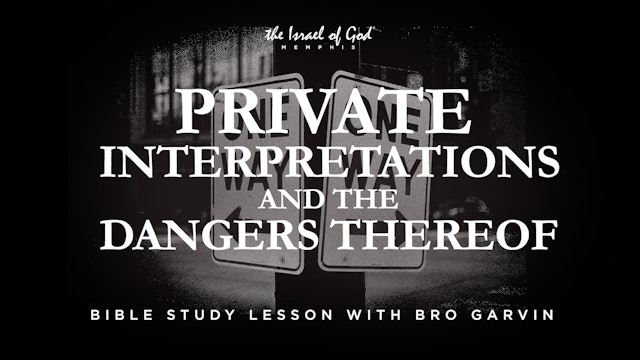 03302024 - IOG Memphis - Private Interpretations And The Dangers Thereof
