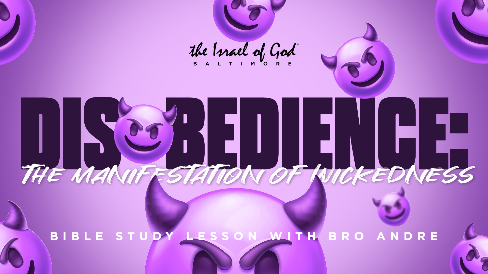 08202022 - IOG Baltimore - Disobedience: The Manifestation of Wickedness