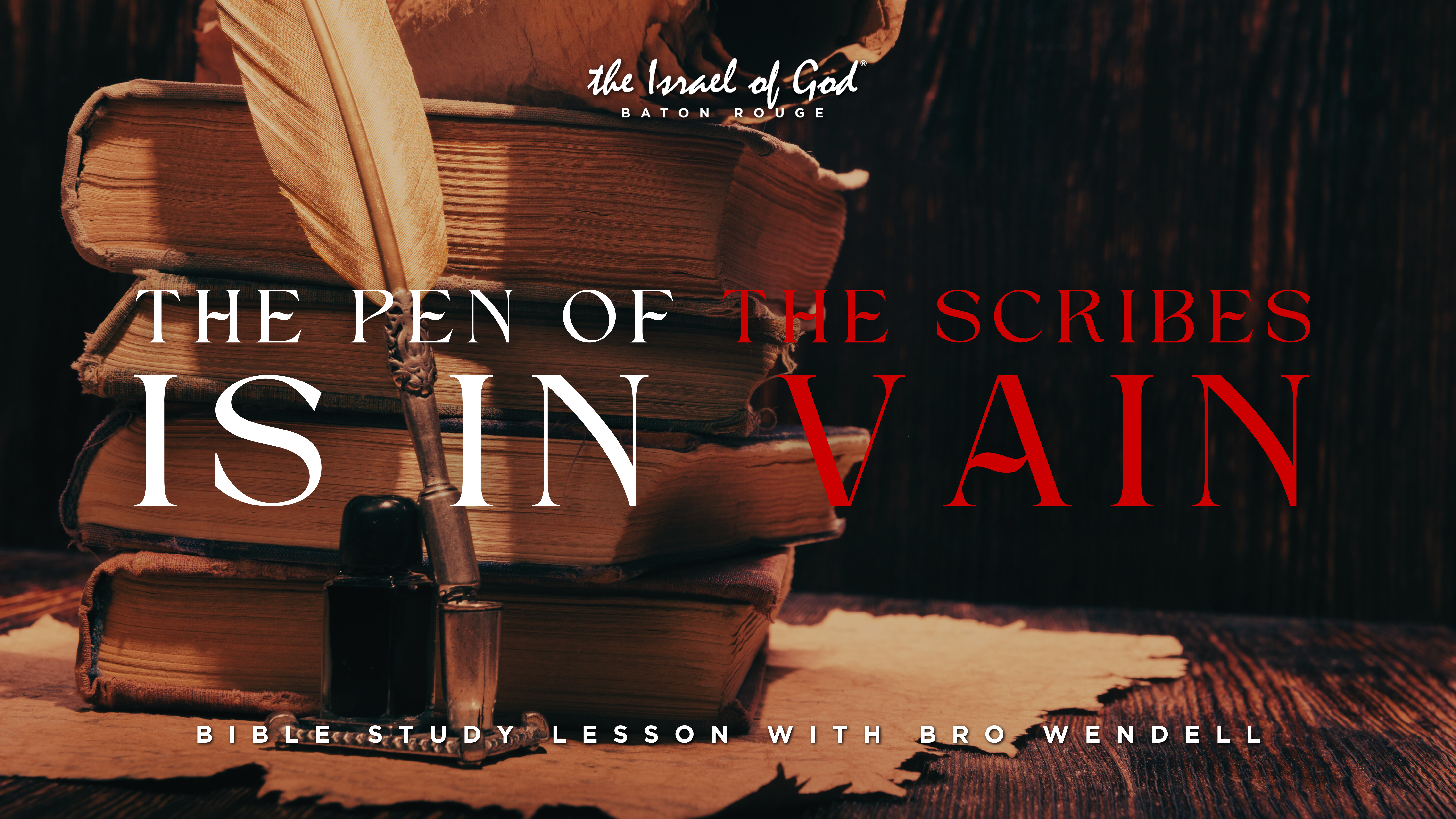 03292025 - IOG Baton Rouge - The Pen of The Scribes Is In Vain