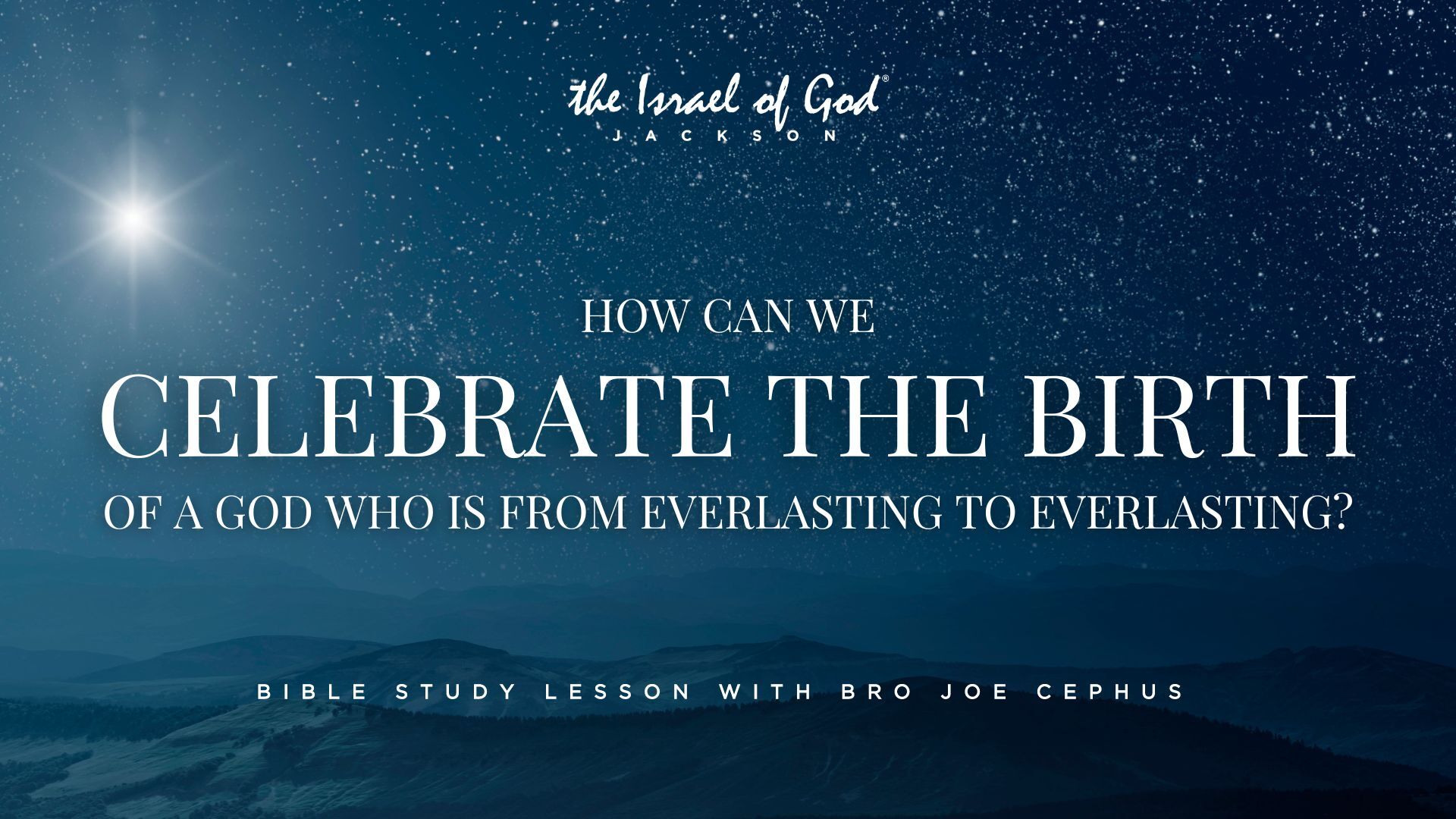 12162023 - IOG Jackson - How Can We Celebrate The Birth of A God Who Is From...?