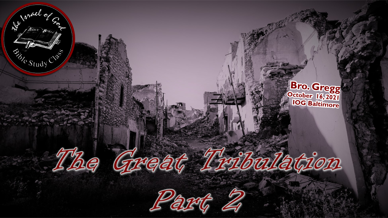 10162021 - IOG Baltimore - The Great Tribulation Pt.2