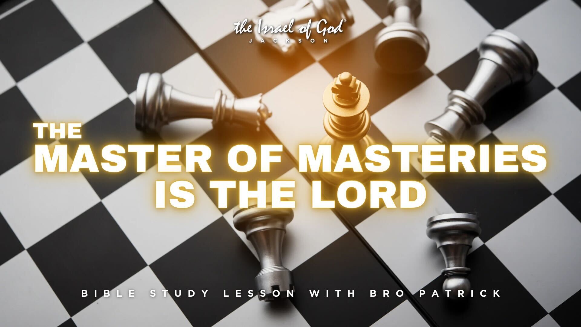 01252025 - IOG Jackson - The Master Of Masteries Is The Lord