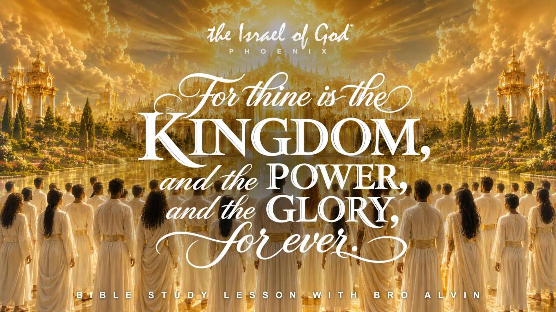 05302026 - IOG Phoenix - For Thine Is The Kingdom, And The Power, And The Glory
