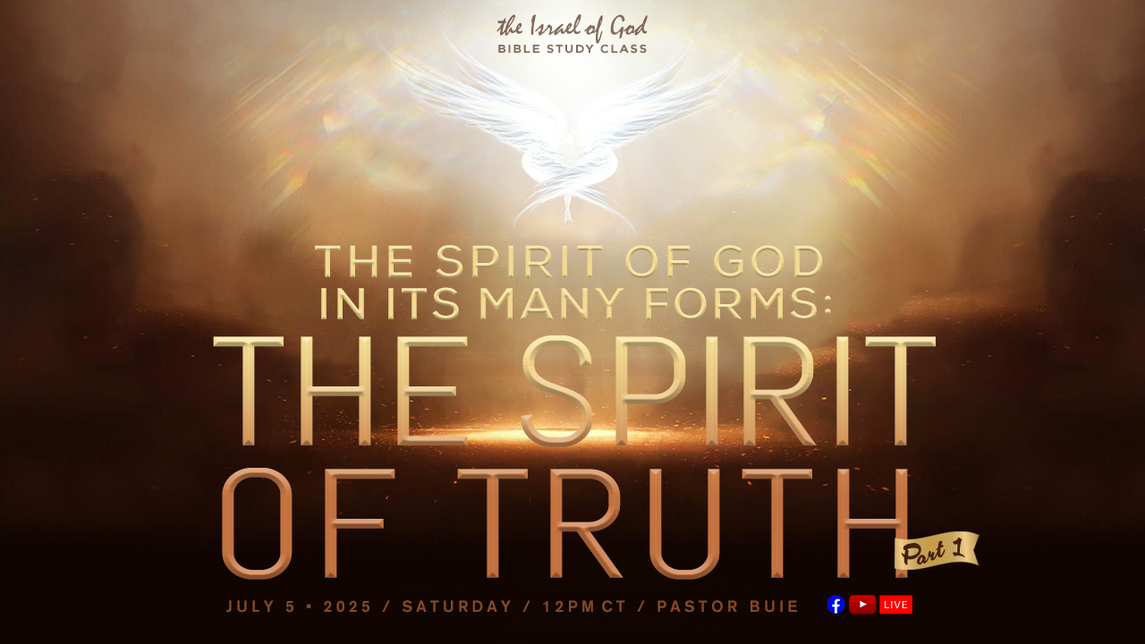 07052025 - The Spirit of God In Its Many Forms - Pt .1 - THE SPIRIT OF TRUTH