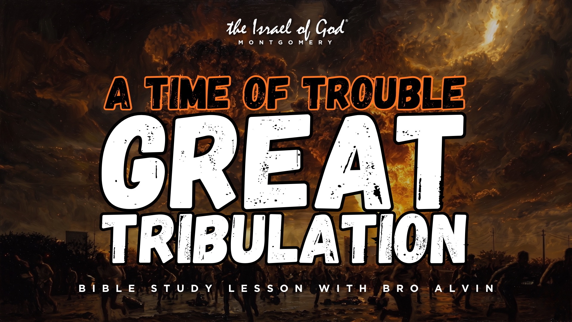 05232026 - IOG Montgomery - A Time Of Trouble: Great Tribulation