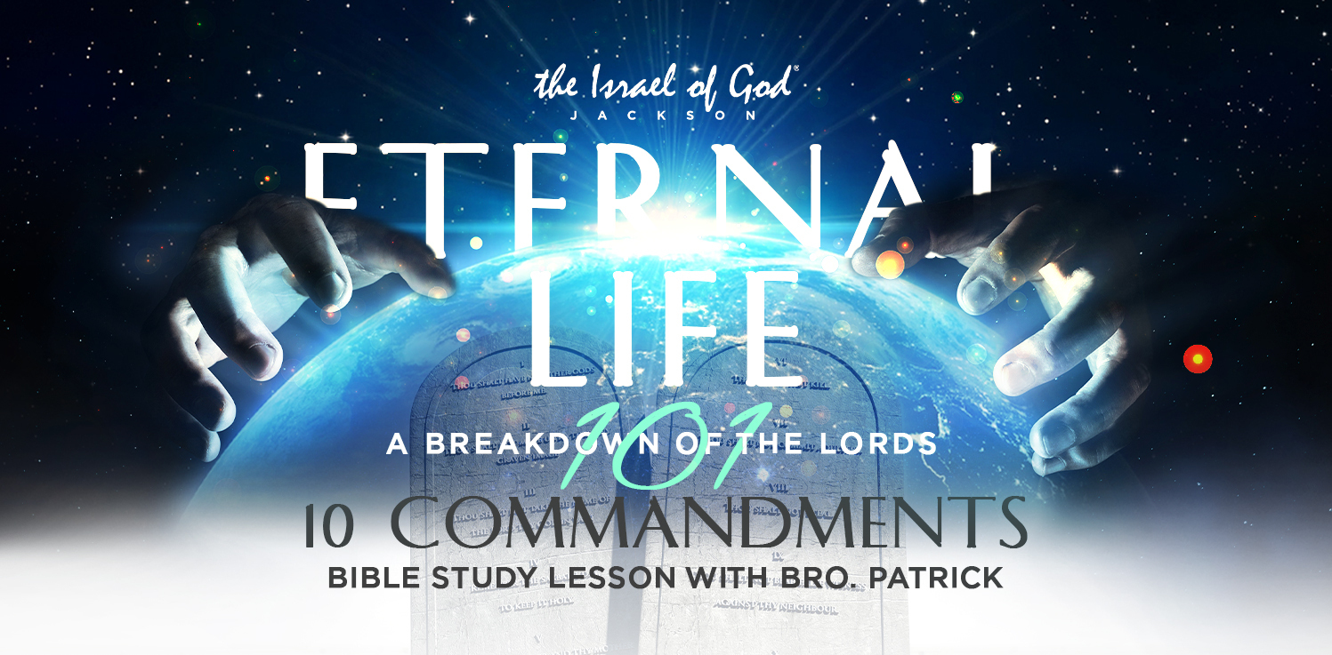 07092022 - IOG JACKSON - Eternal Life 101: A Breakdown of The Lord's 10 Comm...