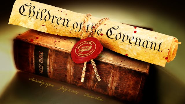 07062024 - Children of The Covenant