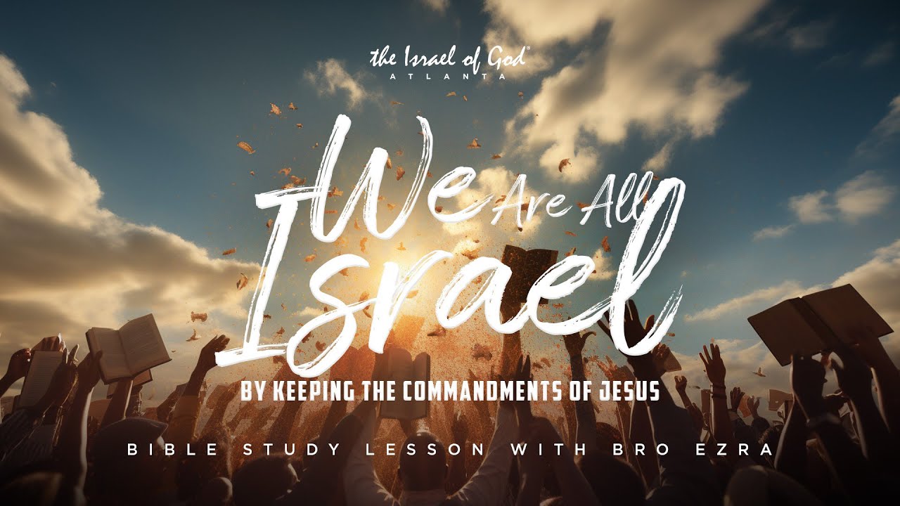 07222023 - IOG ATL - We Are All Israel By Keeping The Commandments of Jesus