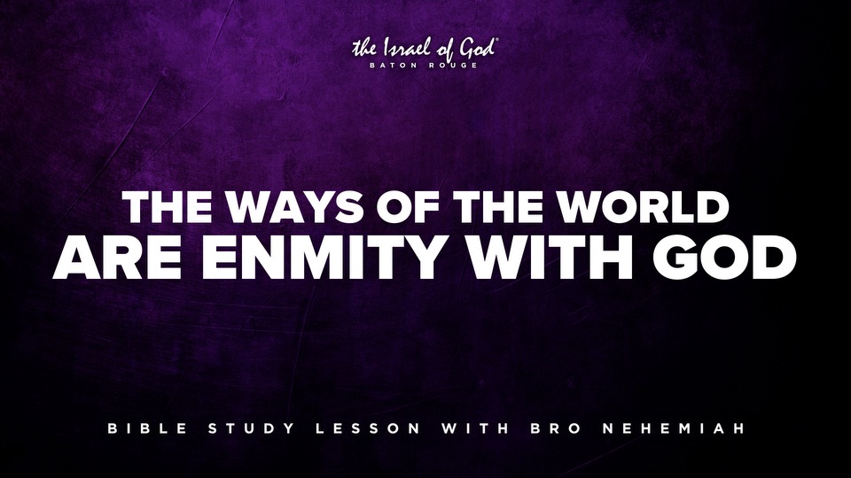 08312024 - IOG Baton Rouge - THE WAYS OF THE WORLD ARE ENMITY WITH GOD