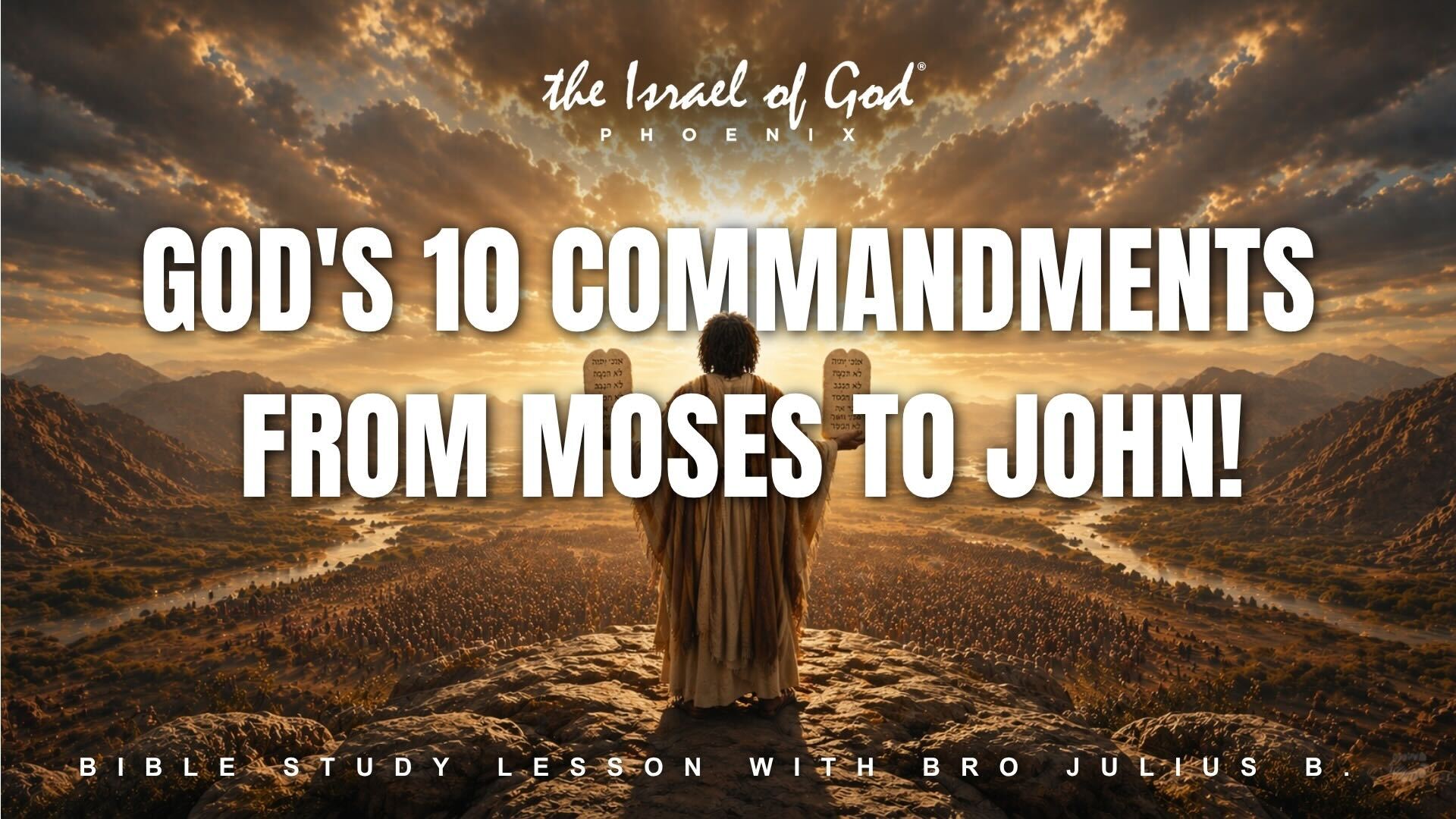 04252026 - IOG Phoenix - God's 10 Commandments: From Moses To John!